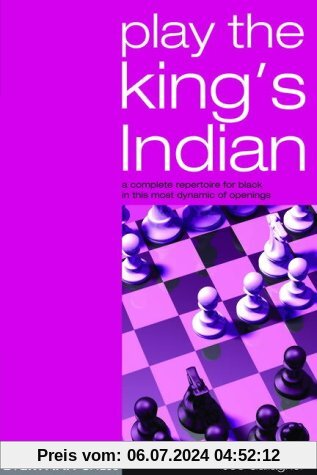 Play the King's Indian: A Complete Repertoire for Black in This Most Dynamic of Openings