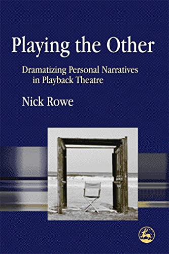 Playing the Other: Dramatizing Personal Narratives in Playback Theatre von Jessica Kingsley Publishers, Ltd