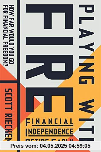 Playing with Fire (Financial Independence Retire Early): How Far Would You Go for Financial Freedom?