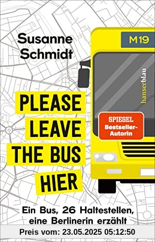 Please leave the bus hier: Ein Bus, 26 Haltestellen, eine Berlinerin erzählt