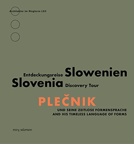Plečnik und seine zeitlose Formensprache: Entdeckungsreise Slowenien (Architektur im Ringturm) von Müry Salzmann Verlags Gmb