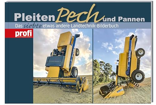 Pleiten, Pech und Pannen 7: Das siebte etwas andere Landtechnik-Bilderbuch. von Landwirtschaftsverlag