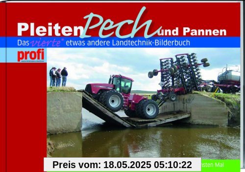 Pleiten, Pech und Pannen IIII: Das vierte etwas andere Landtechnik-Bilderbuch