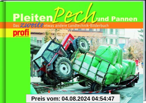 Pleiten, Pech und Pannen: Das zweite etwas andere Landtechnik-Bilderbuch