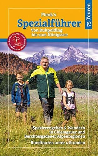 Plenk´s Spezialführer - Von Ruhpolding bis zum Königssee: Spazierengehen & Wandern in Chiemgau...