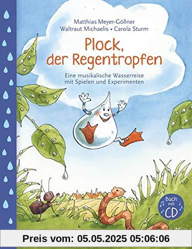Plock, der Regentropfen: Eine musikalische Wasserreise mit Spielen und Experimenten Plock, der Regentropfen: Eine musikalische Wasserreise mit Spielen und Experimenten