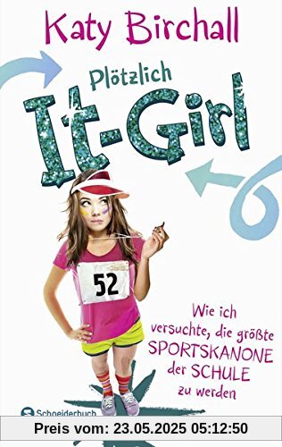 Plötzlich It-Girl - Wie ich versuchte, die größte Sportskanone der Schule zu werden