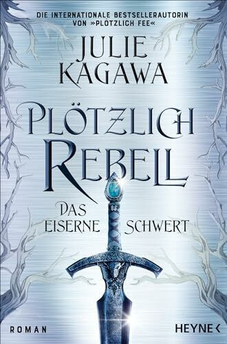 Plötzlich Rebell – Das eiserne Schwert: Roman Plötzlich Rebell – Das eiserne Schwert: Roman