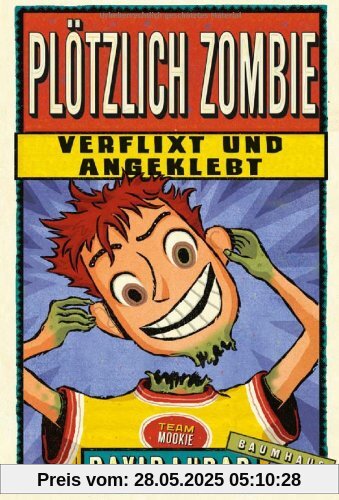 Plötzlich Zombie - Verflixt und angeklebt: Band 5
