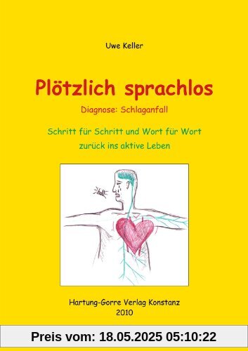 Plötzlich sprachlos - Diagnose: Schlaganfall: Schritt für Schritt und Wort für Wort zurück ins aktive Leben