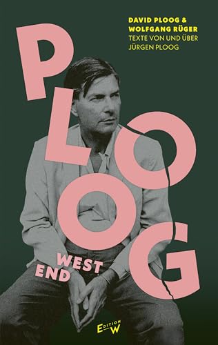 Ploog, West End: Texte von und über Jürgen Ploog von Edition W GmbH