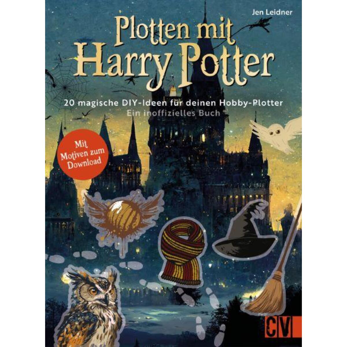 Plotten mit Harry Potter Plotten mit Harry Potter von Christophorus Verlag