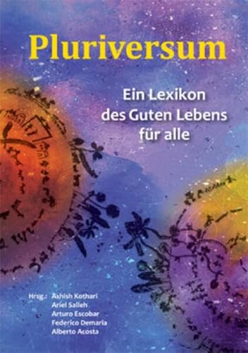 Pluriversum: Ein Lexikon des Guten Lebens für alle von Verein zur Förderung der sozialpolitischen Arbeit