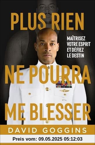 Plus rien ne pourra me blesser: Maîtrisez votre esprit et défiez le destin Plus rien ne pourra me blesser: Maîtrisez votre esprit et défiez le destin