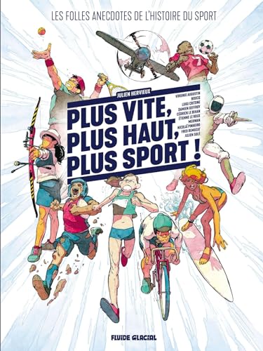 Plus vite, plus haut, plus sport: Les Folles Anecdotes de l'histoire du sport von FLUIDE GLACIAL