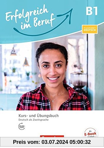 Pluspunkt Deutsch - Erfolgreich im Beruf: B1 - Kurs- und Übungsbuch mit Audios online