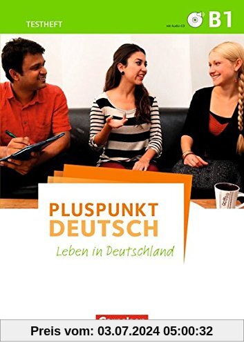 Pluspunkt Deutsch - Leben in Deutschland - Allgemeine Ausgabe / B1: Gesamtband - Testheft mit Audio-CD