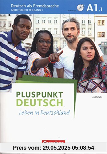 Pluspunkt Deutsch - Leben in Deutschland: A1: Teilband 1 - Arbeitsbuch mit Audio-CD und Lösungsbeileger Pluspunkt Deutsch - Leben in Deutschland: A1: Teilband 1 - Arbeitsbuch mit Audio-CD und Lösungsbeileger