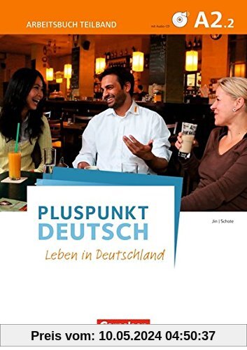 Pluspunkt Deutsch - Leben in Deutschland: A2: Teilband 2 - Arbeitsbuch mit Audio-CD und Lösungsbeileger