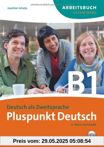 Pluspunkt Deutsch - Neue Ausgabe: B1: Gesamtband - Arbeitsbuch mit Lösungen und CD: Europäischer Referenzrahmen: B1