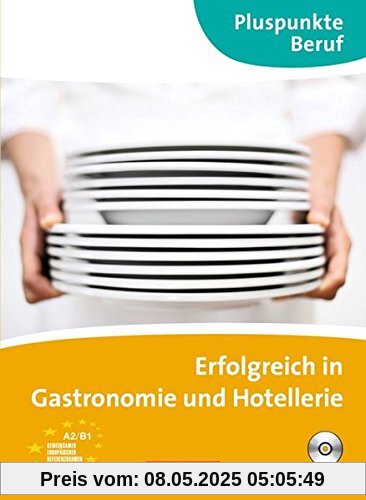 Pluspunkte Beruf: A2/B1 - Erfolgreich in Gastronomie und Hotellerie: Kursbuch mit Audio-CD
