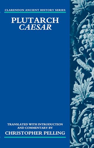 Plutarch, Caesar: Translated with an Introduction and Commentary (Clarendon Ancient History)