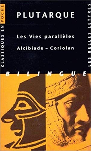 Plutarque, Les Vies Paralleles: Alcibiade Coriolan (Classiques en poche, 47, Band 47) von Les Belles Lettres