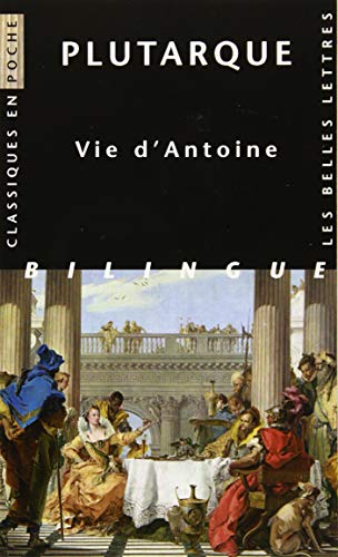 Plutarque, Vie d'Antoine: Edition bilingue français-grec ancien (Classiques En Poche, Band 115)