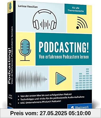 Podcasting!: Alles, was Sie für Ihren erfolgreichen Podcast brauchen. Inkl. Praxistipps und Interviews. Auch für Technik-Laien geeignet! Podcasting!: Alles, was Sie für Ihren erfolgreichen Podcast brauchen. Inkl. Praxistipps und Interviews. Auch für Technik-Laien geeignet!