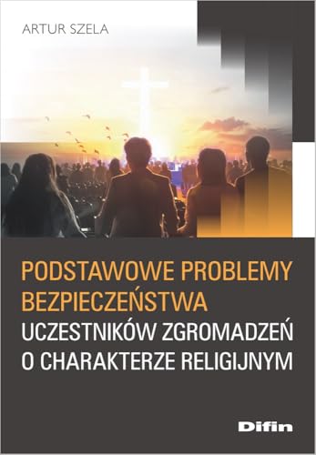 Podstawowe problemy bezpieczeństwa uczestników zgromadzeń o charakterze religijnym Podstawowe problemy bezpieczeństwa uczestników zgromadzeń o charakterze religijnym von Difin