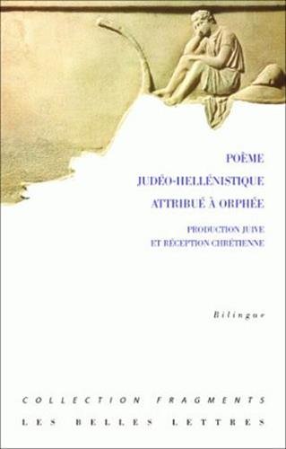 Poeme Judeo-Hellenistique Attribue a Orphee: Production Juive Et Reception Chretienne (Fragments, Band 7)