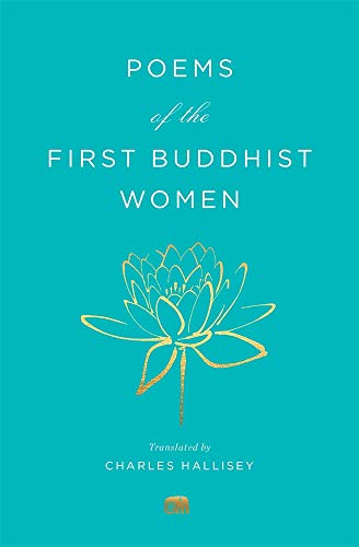Poems of the First Buddhist Women: A Translation of the Therigatha (Murty Classical Library of India, 3) von Harvard University Press