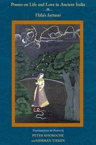 Poems on Life and Love in Ancient India: Hala's Sattasai: Hāla's Sattasaī (SUNY series in Hindu Studies)