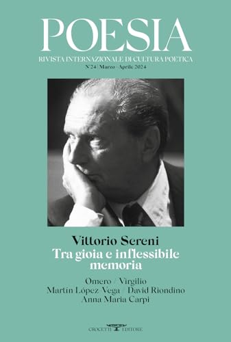 Poesia. Rivista internazionale di cultura poetica. Nuova serie. Vittorio Sereni. Tra gioia e inflessibile memoria (Vol. 24) von Crocetti