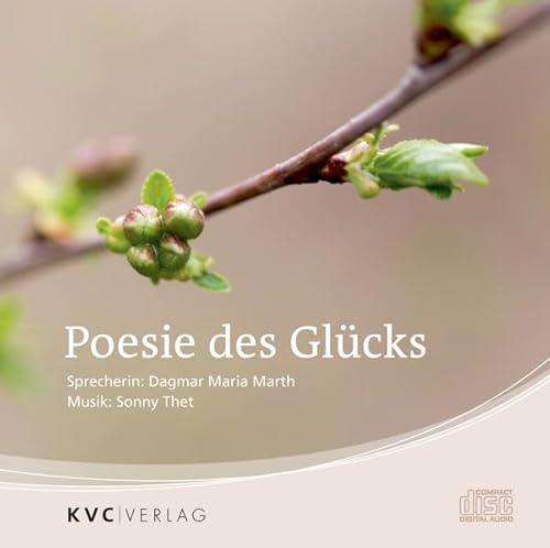 Poesie des Glücks: Klassische und moderne Gedichte von Eichendorff, Goethe, Heine, Rilke und weiteren. Lesung von Kvc Verlag