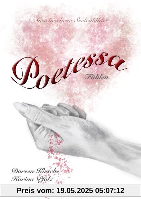Poetessa - Fühlen: Geschriebene Seelenbilder (Poetessa - Band 3)