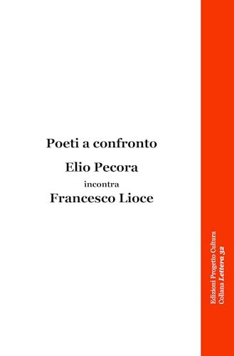 Poeti a confronto. Elio Pecora incontra Francesco Lioce (Lettere 32) von Progetto Cultura