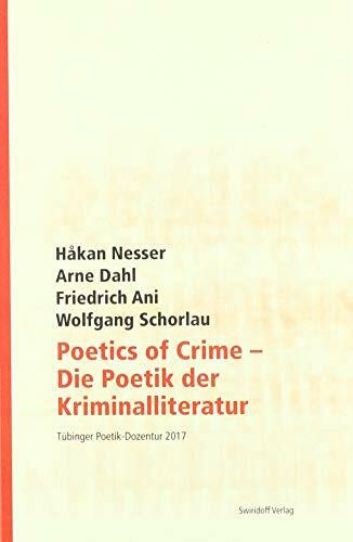 Poetics of Crime - Die Poetik der Kriminalliteratur: Tübinger Poetik Dozentur 2017 Poetics of Crime - Die Poetik der Kriminalliteratur: Tübinger Poetik Dozentur 2017