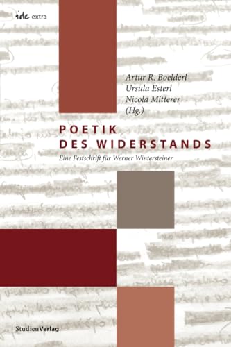 Poetik des Widerstands: Eine Festschrift für Werner Wintersteiner (ide-extra, Band 22)