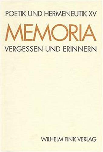 Poetik und Hermeneutik, Bd.XV, Memoria: Vergessen und Erinnern von Brill | Fink