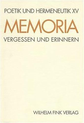 Poetik und Hermeneutik, Bd.XV, Memoria: Vergessen und Erinnern