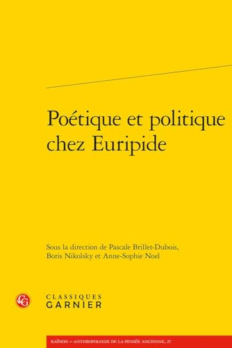 Poetique Et Politique Chez Euripide Poetique Et Politique Chez Euripide von Classiques Garnier
