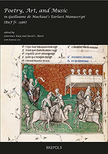 Poetry, Art, and Music in Guillaume de Machaut's Earliest Manuscript (Bnf Fr. 1586) (Epitome Musical) von Brepols Publishers
