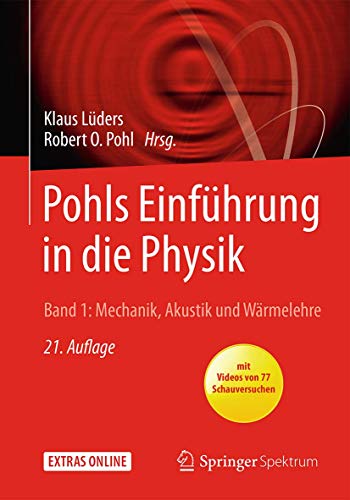 Pohls Einführung in die Physik: Band 1: Mechanik, Akustik und Wärmelehre Pohls Einführung in die Physik: Band 1: Mechanik, Akustik und Wärmelehre von Springer Spektrum