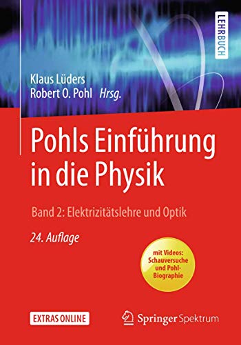 Pohls Einführung in die Physik: Band 2: Elektrizitätslehre und Optik Pohls Einführung in die Physik: Band 2: Elektrizitätslehre und Optik