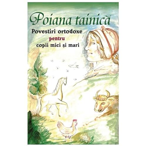 Poiana Tainica. Povestiri Ortodoxe Pentru Copii Mici Si Mari von Egumenita