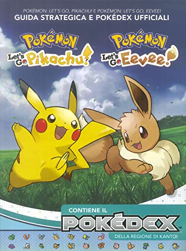 Pokémon: Let’s go, Pikachu! E Pokémon: let’s go, Eevee! Guida strategica e Pokédex ufficiali Pokémon: Let’s go, Pikachu! E Pokémon: let’s go, Eevee! Guida strategica e Pokédex ufficiali