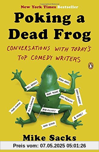 Poking a Dead Frog: Conversations with Todays Top Comedy Writers