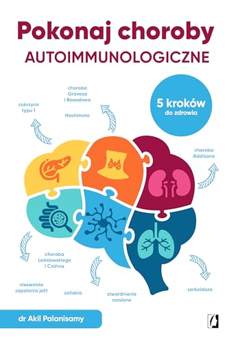 Pokonaj choroby autoimmunologiczne: 5 kroków do zdrowia von Wydawnictwo Kobiece