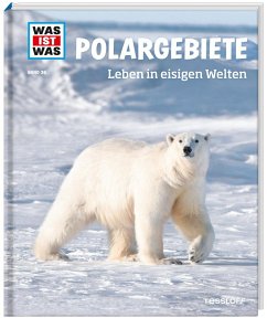 Polargebiete. Leben in eisigen Welten / Was ist was Bd.36 von Tessloff
